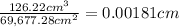 \frac{126.22 cm^{3}}{69,677.28 cm^{2}} = 0.00181 cm