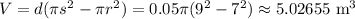 V = d(\pi s^2 - \pi r^2) = 0.05 \pi(9^2-7^2) \approx 5.02655 \textrm{ m}^3