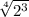 \sqrt[4]{2^{3}}