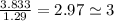 \frac{3.833}{1.29} = 2.97 \simeq 3