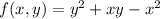 f(x,y)=y^2+xy-x^2