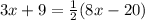 3x+9 = \frac{1}{2}(8x-20)