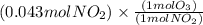 (0.043 mol NO_{2})\times \frac{(1 mol O_{3})}{(1 mol NO_{2})}