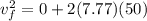v_f^2 = 0 + 2(7.77)(50)