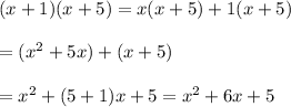 (x+1)(x+5)=x(x+5)+1(x+5)\\\\=(x^2+5x)+(x+5)\\\\=x^2+(5+1)x+5=x^2+6x+5