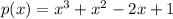 p(x)=x^3+x^2-2x+1