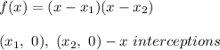 f(x)=(x-x_1)(x-x_2)\\\\(x_1,\ 0),\ (x_2,\ 0)-x\ interceptions