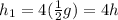 h_1=4(\frac{1}{2}g)  =4h