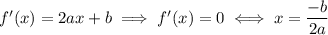 f'(x) = 2ax+b \implies f'(x)=0 \iff x = \dfrac{-b}{2a}
