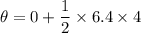 \theta=0+\dfrac{1}{2}\times6.4\times4