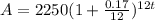 A=2250(1+\frac{0.17}{12})^{12t}