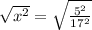 \sqrt{x^2}= \sqrt{\frac{5^2}{17^2} }