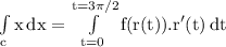 \rm \int\limits_c {x} \, dx = \int\limits^{t = 3\pi/2}_{t = 0} {f(r(t)). r'(t)} \, dt