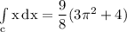 \rm \int\limits_c {x} \, dx = \dfrac{9}{8}(3\pi^2+4)