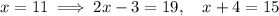 x = 11 \implies 2x-3 = 19,\quad x+4 = 15