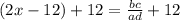 (2x-12)+12=\frac{bc}{ad}+12