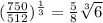 (\frac{750}{512})^\frac{1}{3}=\frac{5}{8}\sqrt[3]{6}
