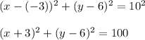 (x-(-3))^2+(y-6)^2=10^2\\\\(x+3)^2+(y-6)^2=100