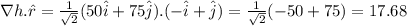 \nabla h . \hat{r} = \frac{1}{\sqrt{2}}(50\hat{i} + 75\hat{j}).(-\hat{i}+\hat{j}) = \frac{1}{\sqrt{2}} (-50+75) =17.68