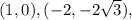 (1,0), (-2, -2\sqrt{3}),