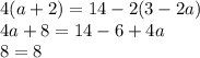 4(a + 2) = 14 - 2(3 - 2a)\\ 4a+8=14-6+4a\\ 8=8