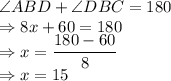 \angle ABD+\angle DBC=180\\\Rightarrow 8x+60=180\\\Rightarrow x=\dfrac{180-60}{8}\\\Rightarrow x=15