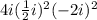 4i( \frac{1}{2}i)^2(-2i)^2