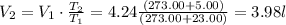 V_2 = V_1 \cdot \frac{T_2}{T_1} = 4.24 \frac {(273.00+5.00)}{(273.00+23.00)}=3.98 l