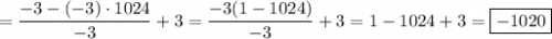 =\dfrac{-3-(-3)\cdot 1024}{-3}+3=\dfrac{-3(1-1024)}{-3}+3=1-1024+3=\boxed{-1020}