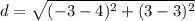 d=\sqrt{(-3-4)^{2}+(3-3)^{2}}