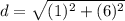 d=\sqrt{(1)^{2}+(6)^{2}}