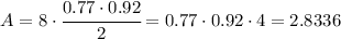 A = 8 \cdot \cfrac{0.77\cdot 0.92}{2} = 0.77\cdot 0.92 \cdot 4 = 2.8336