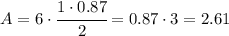 A = 6 \cdot \cfrac{1\cdot 0.87}{2} = 0.87 \cdot 3 = 2.61