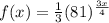 f(x)=\frac{1}{3}(81)^{\frac{3x}{4}