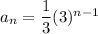 a_n=\dfrac{1}{3}(3)^{n-1}