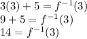 3(3)+5=f^{-1}(3)\\ 9+5=f^{-1}(3)\\ 14=f^{-1}(3)
