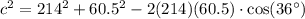 c^2=214^2+60.5^2-2(214)(60.5)\cdot \text{cos}(36^{\circ})
