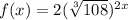 f(x)=2(\sqrt[3]{108})^{2x}