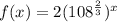 f(x)=2(108^{\frac{2}{3}} )^{x}