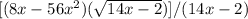 [(8x-56x^2)(\sqrt{14x-2})]/(14x-2)