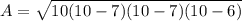 A=\sqrt{10(10-7)(10-7)(10-6)}
