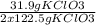 \frac{31.9 g KClO3}{2 x 122.5 g KClO3}