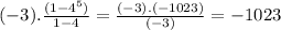 (-3).\frac{(1-4^{5}) }{1-4}= \frac{(-3).(-1023)}{(-3)}=-1023