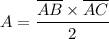 A = \cfrac{\overline{AB}\times\overline{AC}}{2}