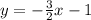 y=-\frac{3}{2}x-1