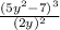 \frac{(5y^2-7)^3}{(2y)^2}