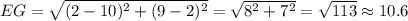EG = \sqrt{(2-10)^2+(9-2)^2}=\sqrt{8^2+7^2}=\sqrt{113}\approx 10.6