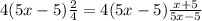 4(5x-5)\frac{2}{4} =4(5x-5)\frac{x+5}{5x-5}