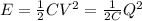 E=\frac{1}{2} CV^2=\frac{1}{2C} Q^2