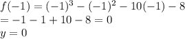 f(-1)=(-1)^3-(-1)^2-10(-1)-8\\ =-1-1+10-8=0\\  y=0
